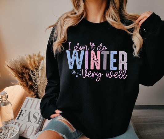 I Don’t Do Winter Very Well Sweatshirt
